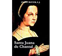 Juana de Chantal: La mujer y la santa