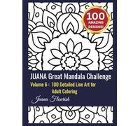 JUANA Great Mandala Challenge: Volume 6: 100 Detailed Line Art for Adult Coloring