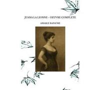 Juana la lionne - oeuvre complete Amable bapaumeAmable bapaume (Auteur)