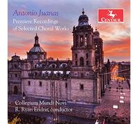 JUANAS/NOVI/VARIANT SIX - Premiere Recordings of Selected Choral Works