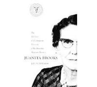 Juanita Brooks: The Life Story Of A Courageous Historian Of The Mountain Meadows Massacre
