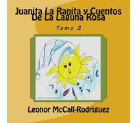 Juanita La Ranita y Cuentos De La Laguna Rosa (Spanish Edition)