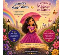Juanita's Magic words: Las Palabras Mágicas de Juanita: A Bilingual Story About Kindness, Respect, and Everyday Magic