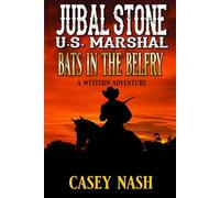 Jubal Stone: U.S. Marshal: Bats In The Belfry: A Western Adventure