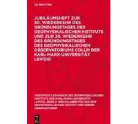 Jubiläumsheft Zur 50. Wiederkehr Des Gründungstages Des Geophysikalischen Instituts Und Zur 30. Wiederkehr Des Gründungstages Des Geophysikalischen Observatoriums Collm Der Karl-Marx-Universität Leipz