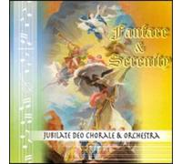 Jubilate Deo Chorale & Orchest - Fanfare & Serenity