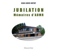 Jubilation, mémoires d'ADMR - Jean-Louis Guyot - L'onde Eds De - broché - Témoignage