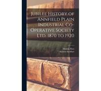 Jubilee History Of Annfield Plain Industrial Co-Operative Society Ltd. 1870 To 1920