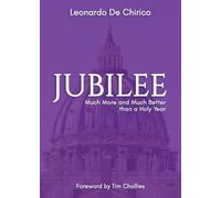 Jubilee: Much More and Much Better than a Holy Year