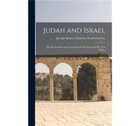Judah and Israel The Restoration and Conversion of The Jews and The Ten Tribes - Joseph Samuel Christian Frederick Frey - Creative Media Partners LLC - Li Joseph Samuel Christian Frederick FreyJoseph 