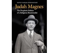 Judah Magnes: The Prophetic Politics of a Religious Binationalist