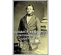 Judah P. Benjamin - Statesman Of The Lost Cause