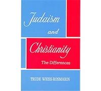 Judaism and Christianity Trude Weiss-Rosmarin (Auteur)