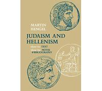 Judaism and Hellenism: Studies in Their Encounter in Palestine During the Early Hellenistic Period