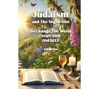 Judaism and the Vegan Diet: To Change the World, Start With Oneself.