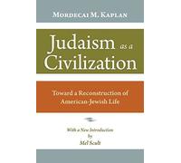 [(Judaism as a Civilization : Toward a Reconstruction of American-Jewish Life)] [By (author) Mordecai M. Kaplan ] published on (February, 2010)