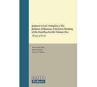 Judaism In Late Antiquity 5. The Judaism Of Qumran: A Systemic Reading Of The Dead Sea Scrolls