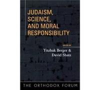Judaism Science and Moral Responsibility Orthodox Forum 2002), David Shatz, Yitshak Berger (Auteur)