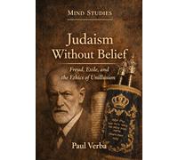 Judaism Without Belief: Freud, Exile, and the Ethics of Unillusion