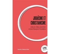 Judaïsme et Christianisme : deux religions contradictoires