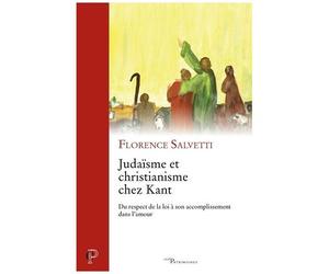 Judaïsme Et Christinanisme Chez Kant - Du Respect De La Loi À Son Accomplissement Dans L'amour