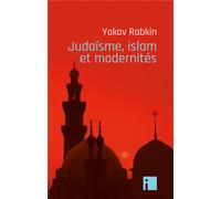 Judaïsme, islam et modernités - Yakov M. Rabkin - I Eds - broché - Essai