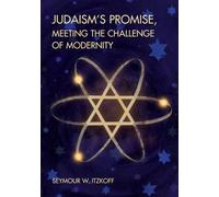 Judaism's Promise, Meeting The Challenge Of Modernity