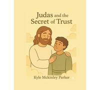 Judas and the Secret of Trust: A Gentle Retelling Inspired by the Gospel of Judas