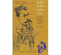 Judas At The Jockey Club And Other Episodes Of Porfirian Mexico