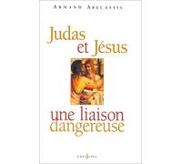 Judas et Jésus une liaison dangereuse