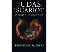 Judas Iscariot: A Warning to the 21st Century Church