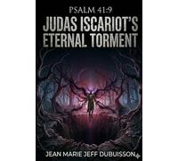 JUDAS ISCARIOT’S ETERNAL TORMENT
