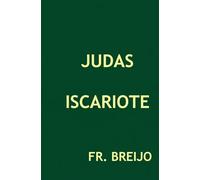 JUDAS ISCARIOTE: "Judas: El llamado a las armas por la verdad en tiempos de engaño"