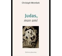 Judas, Mon Ami - Toi Qui Porte Judas Sur Tes Épaules, Porte-Moi, Moi Aussi