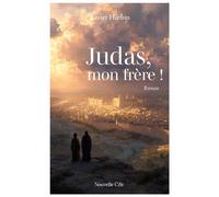 Judas, mon frère ! - Xavier Hurbin - Nouvelle Cite - broché - Roman