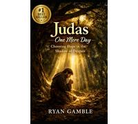 Judas, One More Day: A Story of Regret, Redemption, and the Mercy That Waits