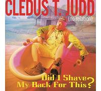 Judd, Cledus T - Did I Shave My Back for This