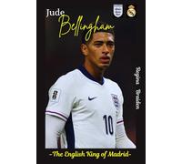 Jude Bellingham: The English King of Madrid