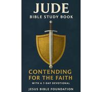 Jude Bible Study Book: Contending for the Faith With A 7-Day Devotional