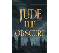 JUDE THE OBSCURE: A Tragic Victorian Tale of Love, Social Barriers, Education Dreams, and Human Struggle