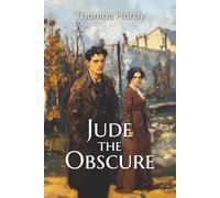 Jude the Obscure: The 1895 Tale of Ambition, Forbidden Love, and Social Judgment