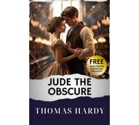 Jude the Obscure: Unveiling the Thomas Hardy Obscure. The Original Classic (annotated)