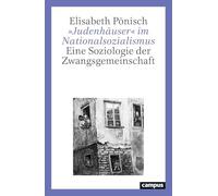 'Judenhäuser' im Nationalsozialismus: Eine Soziologie der Zwangsgemeinschaft