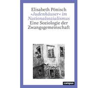 »Judenhäuser« im Nationalsozialismus Eine Soziologie der Zwangsgemeinschaft - Elisabeth Pönisch - Campus Verlag - ebook (ePub) - Livre