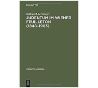 Judentum Im Wiener Feuilleton (1848-1903), Conditio Judaica Hildegard Kernmayer (Auteur)