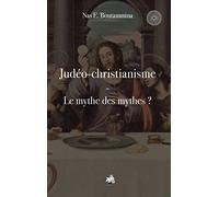 Judéo-christianisme - Le mythe des mythes ?