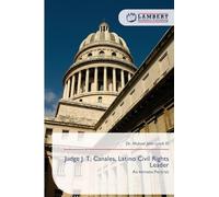 Judge J. T. Canales, Latino Civil Rights Leader