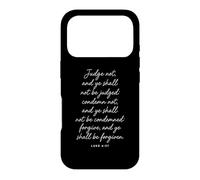 Judge Not Forgive and Be Forgiven Bible Verse God Luke 6:37 Coque pour iPhone 17 Pro