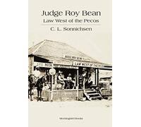 Judge Roy Bean: Law West Of The Pecos