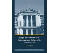 Judges Beyond Politics In Democracy And Dictatorship